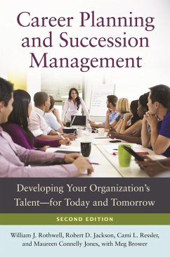 Career Planning and Succession Management (eBook, ePUB) - Rothwell, William J.; Jackson, Robert D.; Ressler, Cami L.; Jones, Maureen Connelly; Brower, Meg