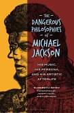The Dangerous Philosophies of Michael Jackson (eBook, ePUB)