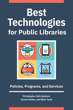Best Technologies for Public Libraries (eBook, ePUB) - Decristofaro, Christopher; Hutter, James; Tanzi, Nick