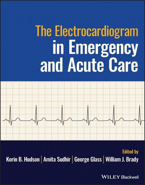The Electrocardiagram in Emergency and Acute Care (eBook, PDF) The Electrocardiagram in Emergency and Acute Care (eBook, PDF)
