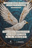 Teologia Pentecostal em diálogo com N. T. Wright (eBook, ePUB)