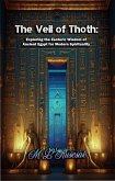 The Veil of Thoth: Exploring the Esoteric Wisdom of Ancient Egypt for Modern Spirituality (eBook, ePUB)