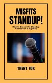 Misfits Standup! How to Break into Standup Comedy in a Big Way (eBook, ePUB)