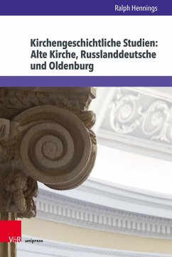 Kirchengeschichtliche Studien: Alte Kirche, Russlanddeutsche und Oldenburg - Hennings, Ralph