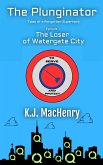 Episode 1: The Loser of Watergate City (The Plunginator: Tales of a Forgotten Superhero, #1) (eBook, ePUB)