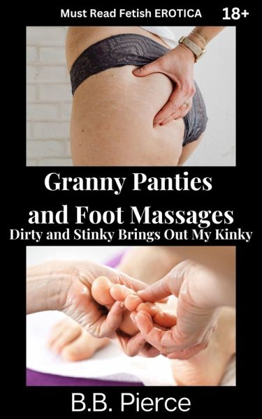 Granny Panties and Foot Massages (eBook, ePUB) Granny Panties and Foot Massages (eBook, ePUB)