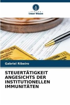 STEUERTÄTIGKEIT ANGESICHTS DER INSTITUTIONELLEN IMMUNITÄTEN - Ribeiro, Gabriel