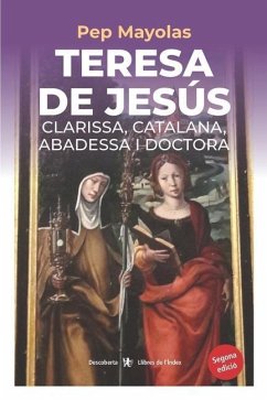 Teresa de Jesús. Clarissa, catalana, abadessa i doctora - Mayolas, Pep