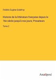 Histoire de la littérature française depuis le 16e siècle jusqu'à nos jours; Prosateurs