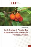 Contribution à l¿étude des options de valorisation de l¿espèce Arbutus