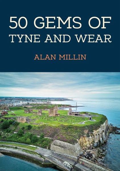 50 Gems of Tyne and Wear 50 Gems of Tyne and Wear