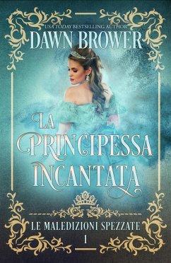 La Principessa Incantata (eBook, ePUB) - Brower, Dawn