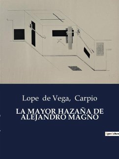 LA MAYOR HAZAÑA DE ALEJANDRO MAGNO - Carpio; De Vega, Lope