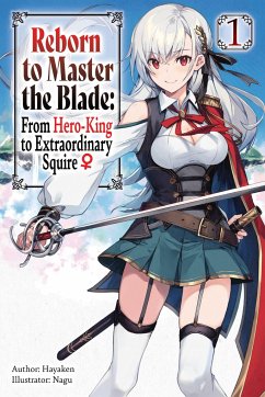 Reborn to Master the Blade: From Hero-King to Extraordinary Squire, Vol. 1 (Light Novel) - Hayaken