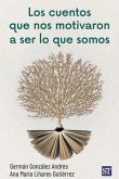 Los cuentos que nos motivaron a ser lo que somos Los cuentos que nos motivaron a ser lo que somos
