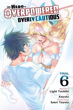 The Hero Is Overpowered But Overly Cautious, Vol. 6 (manga) - Tuchihi, Light