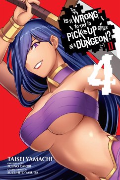 Is It Wrong to Try to Pick Up Girls in a Dungeon? II, Vol. 4 (manga) - Omori, Fujino