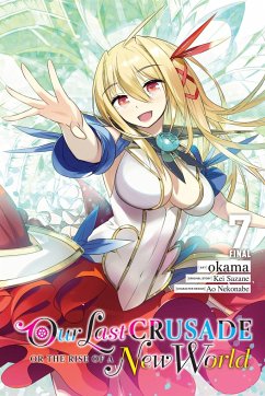Our Last Crusade or the Rise of a New World, Vol. 7 (Manga) - Sazane, Kei