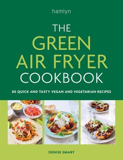 The Green Air Fryer Cookbook - Smart, Denise