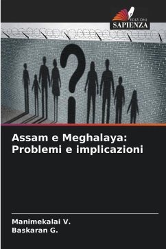 Assam e Meghalaya: Problemi e implicazioni - V., Manimekalai;G., Baskaran