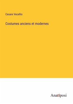 Costumes anciens et modernes - Vecellio, Cesare