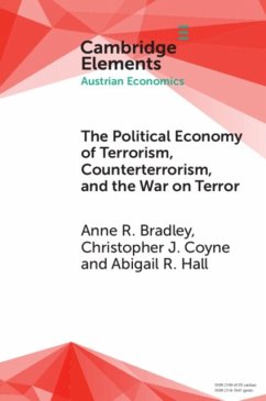 The Political Economy of Terrorism, Counterterrorism, and the War on Terror - Bradley, Anne R. (The Fund for American Studies, Washington); Coyne, Christopher J. (George Mason University, Virginia); Hall, Abigail R. (University of Tampa, Florida)