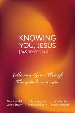 Knowing You, Jesus: 365 Devotional - Horsfall, Tony; Duggan, Mags; Ayrton, John
