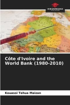 Côte d'Ivoire and the World Bank (1980-2010) - Maizan, Kouassi Tehua