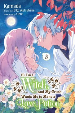 Hi, I'm a Witch, and My Crush Wants Me to Make a Love Potion, Vol. 3 - Mutsuhana, Eiko