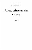 Alexa, primer mujer cyborg (678903hkjah8s2, #85) (eBook, ePUB)