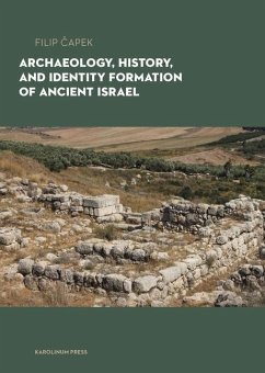 Archaeology, History, and Formation of Identity in Ancient Israel - Capek, Filip