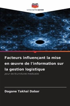 Facteurs influençant la mise en ¿uvre de l'information sur la gestion logistique - Dabar, Dagane Takhal