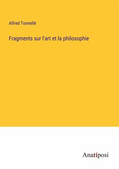 Fragments sur l'art et la philosophie - Tonnellé, Alfred