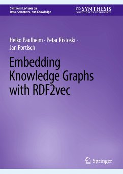 Embedding Knowledge Graphs with RDF2vec (eBook, PDF) - Paulheim, Heiko; Ristoski, Petar; Portisch, Jan