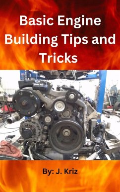 Basic Engine Building Tips and Tricks (eBook, ePUB) - Kriz, J.
