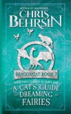 A Cat's Guide to Dreaming of Fairies (Dragoncat, #7) (eBook, ePUB) A Cat's Guide to Dreaming of Fairies (Dragoncat, #7) (eBook, ePUB)