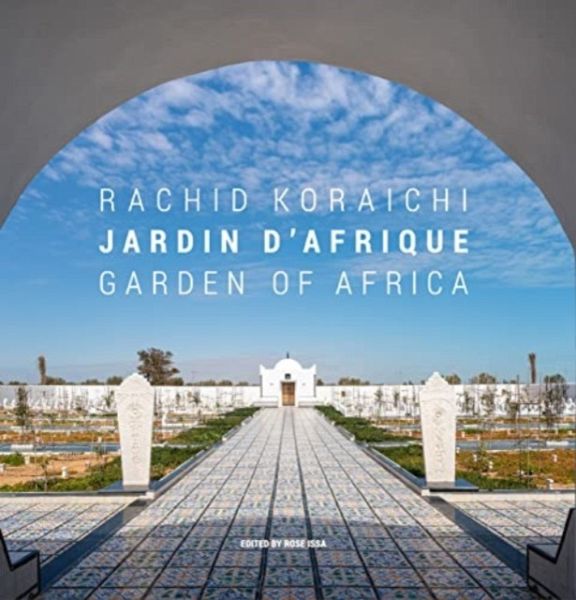 Rachid Koraichi: Jardin d'Afrique / Garden of Africa Rachid Koraichi: Jardin d'Afrique / Garden of Africa