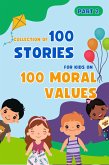 Bedtime Stories For Kids: 100 Moral Values Part 2 (Collection Of 100 Stories For Kids On 100 Moral Values, #2) (eBook, ePUB)
