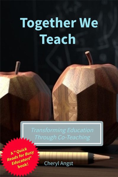 Together We Teach - Transforming Education Through Co-Teaching (Quick Reads for Busy Educators) (eBook, ePUB) Together We Teach - Transforming Education Through Co-Teaching (Quick Reads for Busy Educators) (eBook, ePUB)