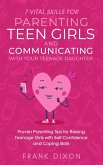 7 Vital Skills for Parenting Teen Girls and Communicating with Your Teenage Daughter: Proven Parenting Tips for Raising Teenage Girls with Self-Confidence and Coping Skills (Secrets To Being A Good Parent And Good Parenting Skills That Every Parent Needs To Learn, #2) (eBook, ePUB)