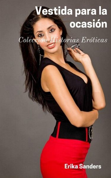 Vestida para la Ocasión (Colección Historias Eróticas, #3) (eBook, ePUB)