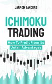 Ichimoku Trading: How To Profit From Its Unfair Advantages (eBook, ePUB) Ichimoku Trading: How To Profit From Its Unfair Advantages (eBook, ePUB)