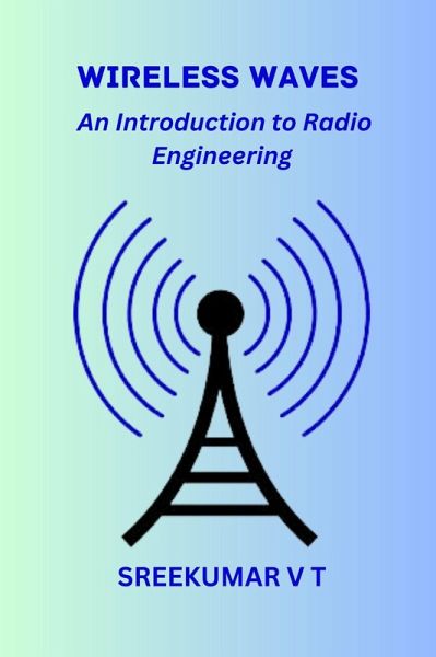 Wireless Waves: An Introduction to Radio Engineering (eBook, ePUB) Wireless Waves: An Introduction to Radio Engineering (eBook, ePUB)