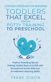 7 Proven Strategies for Parenting Toddlers that Excel, from Potty Training to Preschool: Positive Parenting Tips for Raising Toddlers with Exceptional Social Skills and Accelerated Learning Ability (Secrets To Being A Good Parent And Good Parenting Skills That Every Parent Needs To Learn, #7) (eBook, ePUB)