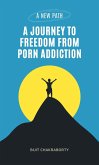 A New Path: A Journey to Freedom from Porn Addiction (eBook, ePUB)