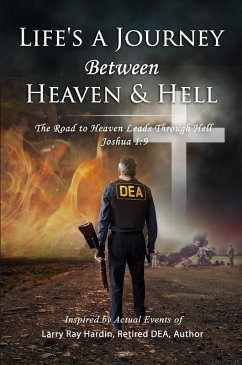 Life's A Journey Between Heaven & Hell (eBook, ePUB) - Hardin, Larry Ray