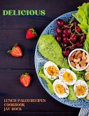 Delicious Lunch Paleo Recipes Cookbook (eBook, ePUB) Delicious Lunch Paleo Recipes Cookbook (eBook, ePUB)