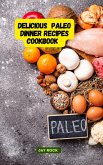 Delicious Paleo Dinner Recipes Cookbook (eBook, ePUB) Delicious Paleo Dinner Recipes Cookbook (eBook, ePUB)