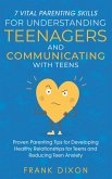 7 Vital Parenting Skills for Understanding Teenagers and Communicating with Teens: Proven Parenting Tips for Developing Healthy Relationships for Teens and Reducing Teen Anxiety (Secrets To Being A Good Parent And Good Parenting Skills That Every Parent Needs To Learn, #1) (eBook, ePUB)