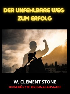 Der Unfehlbare weg zum Erfolg (Übersetzt) (eBook, ePUB) - Clement Stone, W.